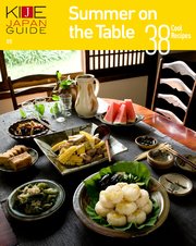 KIJE JAPAN GUIDE vol.5 Summer on the Table-38 Cool Recipes