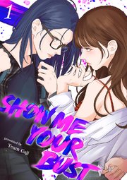 Show me your bust【電子単行本版】 1巻