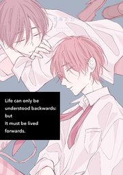 Life can only be understood backwards: but It must be lived forwards.