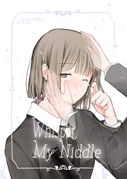 Whisper， My Niddle.