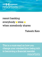 resort banking everybody wins when somebody shares : This is a must-read on how you change your mindset from being rich to becoming a financial resortist.