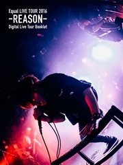 Equal LIVE TOUR 2016 -REASON- Digital Live Tour Booklet Type B