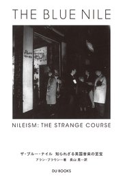 ザ・ブルー・ナイル 知られざる英国音楽の至宝 Nileism: The Strange Course of The Blue Nile