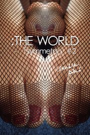 ：THE WORLD - 「symmetry」#2